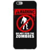 zombie  do not feed the zombies fun iPhone 6/6s Case
