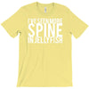 i've seen more spine in jellyfish T-Shirt