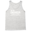 i'm an engineer i'm never wrong Tank Top