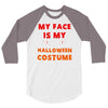 my face is my halloween 3/4 Sleeve Shirt