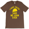 i hate tacos said no juan funny T-Shirt