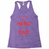 i have a hero i call him dad 3 Racerback Tank