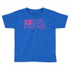 exgirl friend Toddler T-shirt