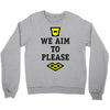 we aim to please Crewneck Sweatshirt