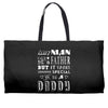any man can be a father but it takes someone special to be a daddy 2 Weekender Totes
