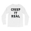 creep it real Long Sleeve Shirts