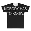 no body has to know All Over Men's T-shirt