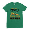 I Was Once A Polite Well Mannered Young Lady And The I Became A Farmer Ladies Fitted T-Shirt