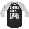 chubby girls cuddle better funny 3/4 Sleeve Shirt