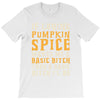 if loving pumpkin spice makes me a basic bitch T-Shirt