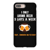 I Only Drink Beer 3 Days A Week Yesterday Today And Tomorrow iPhone 8 Plus