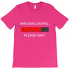 sarcasm loading T-Shirt