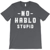 No Hablo Stupid T-Shirt