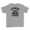 running late is my cardio Youth Tee