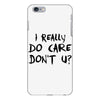 I Really Do Care Don't U? iPhone 6 Plus/6s Plus Case
