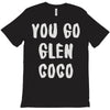 you go glen coco T-Shirt