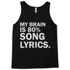 my brain is 80% song lyrics Tank Top