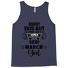 sorry this guy is already taken by a super sexy  march girl Tank Top