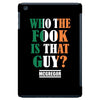 WHO THE FOOK IS THAT GUY iPad Mini