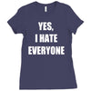 yes i hate everyone Ladies Fitted T-Shirt