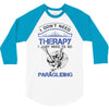 I Don't Need Therapy Just to Go Paragliding 3/4 Sleeve Shirt