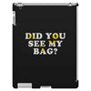 Did You See My Bag iPad 3 and 4 Case