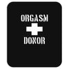orgasm donor funny Mousepad