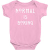 normal is boring Baby Onesie