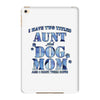 i have two tıtles aunt and dogmom an i rock them both flowers iPad Mini 4