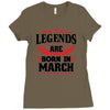 Legends Are Born In March Ladies Fitted T-Shirt