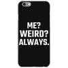 Me Weird Always iPhone 6/6s Case