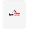 your mum Mousepad