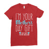 I'm Your Mother's Day Gift Dad Says You're Welcome Boy Ladies Fitted T-Shirt