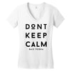 don't keep calm, said vodka Women's V-Neck T-Shirt