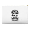 If Things Get Better With Age Then I'm Approaching Magnificent Accessory Pouches