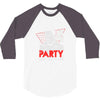 my girl wants to party all the time 3/4 Sleeve Shirt