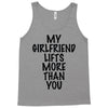 my girlfriend lifts more than you (2) Tank Top