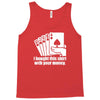 bought this shirt with your money poker Tank Top