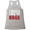 I WOULD LIKE TO RAGE Racerback Tank