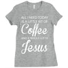all i need is coffee and jesus Ladies Fitted T-Shirt
