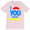 moustache you to be my valentine T-Shirt