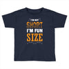 I Am Not Short I Am Fun Size Toddler T-shirt
