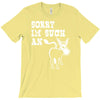 sorry i'm such an ass T-Shirt