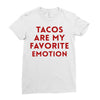 Tacos Are My Favorite Emotion Ladies Fitted T-Shirt