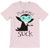 morning suck T-Shirt