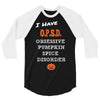 i have obsessive pumpkin spice disorder 3/4 Sleeve Shirt