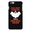 Halloween You Cant Scare Me Im A Preschool Teacher iPhone 6/6s Plus Case