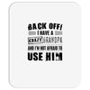 back off i have a crazy grandpa and i'm not afraid to user him Mousepad