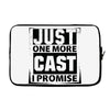 Just One More Cast I Promise Laptop sleeve