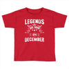 Legends Are Born In December Toddler T-shirt